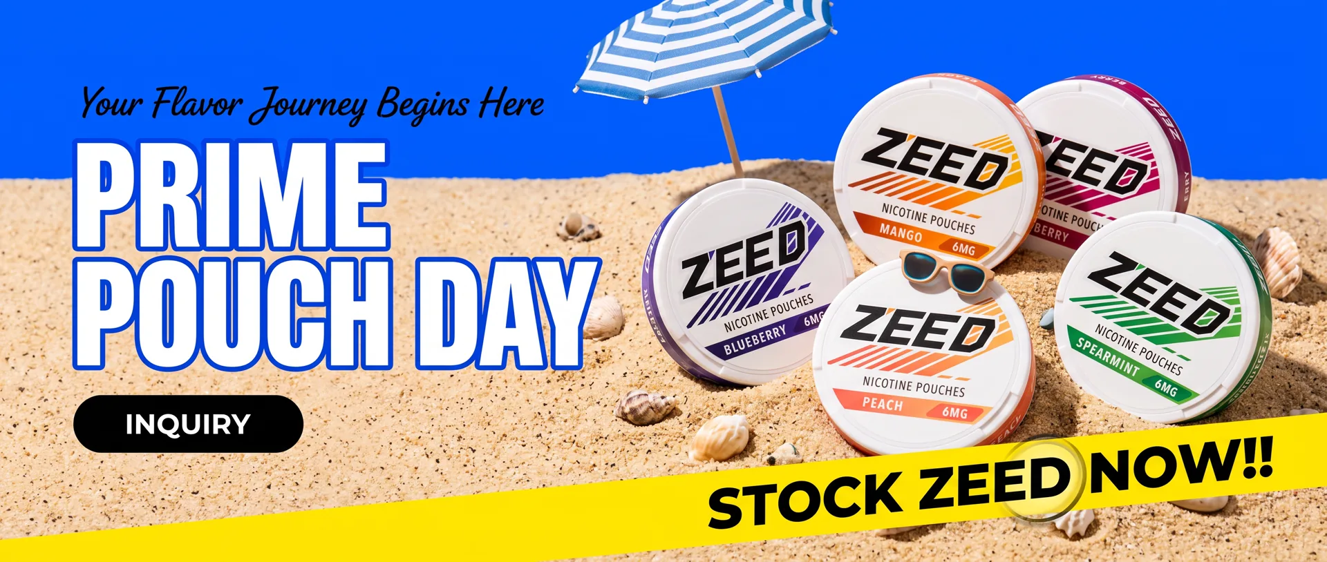 Prime Pouch Day. Your flavour journey begins here. Blueberry, Mango, Peach, Berry and Spearmint cans on a beach. Stock ZEED now.